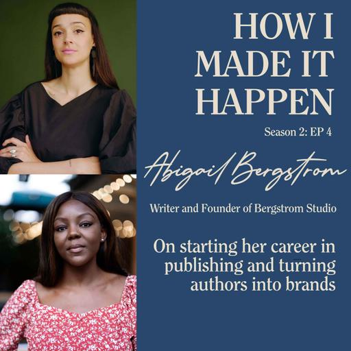 Abigail Bergstrom: On starting her career in publishing and turning authors into brands