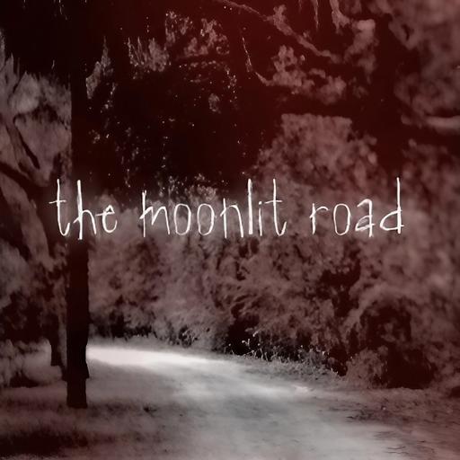 The Moonlit Road, Part Two