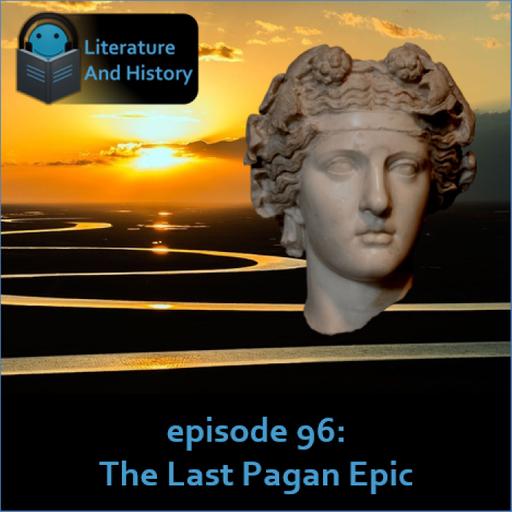 Episode 96: The Last Pagan Epic (Nonnus' Dionysiaca, Books 1-24)