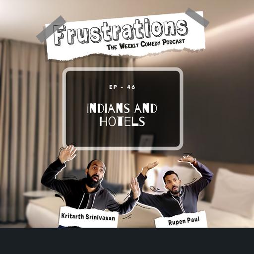 Indians and Hotels - EP46