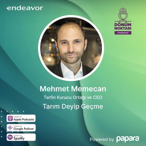 Dönüm Noktası: Mehmet Memecan / Tarım Deyip Geçme