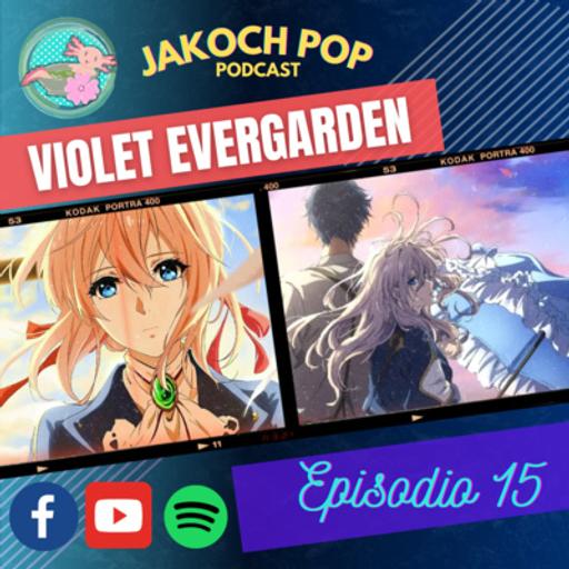 VIOLET EVERGARDEN: RECONSTRUCCIÓN DEL SER HUMANO Y RECONOCER EMOCIONES // JAKOCH POP EP 15