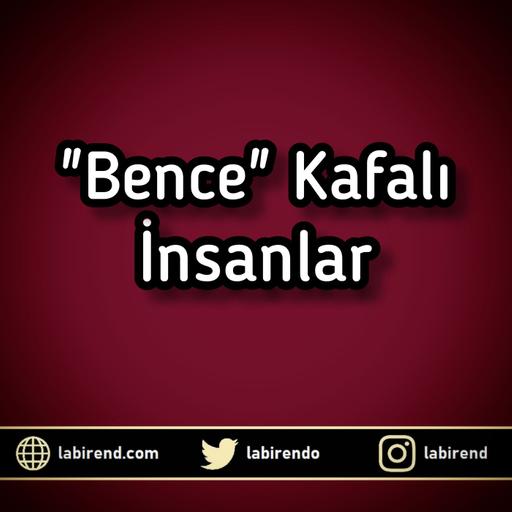 "Bence" Kafalı İnsanlar