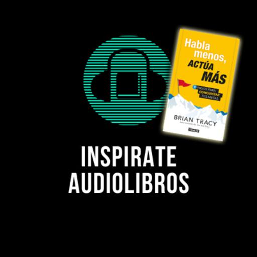 Habla menos, actúa más - Brian Tracy