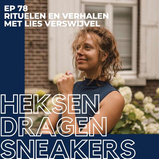 EP 78 - Verhalen en rituelen met Lies Verswijvel - Heksen Dragen Sneakers