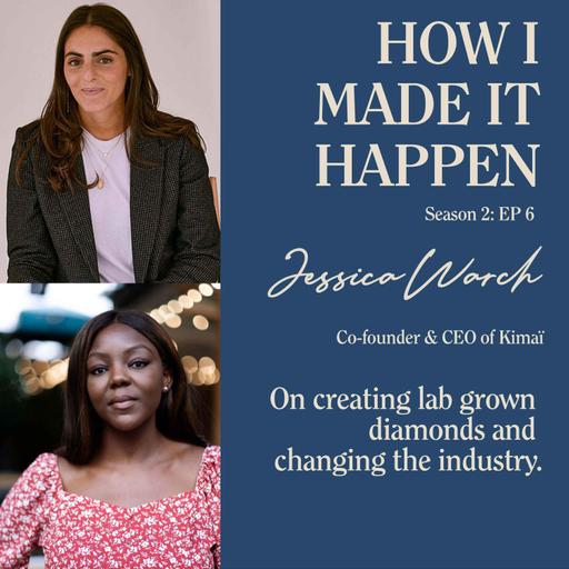 Jessica Warch, Co-founder & CEO of Kimaï: On creating lab grown diamonds and changing the industry