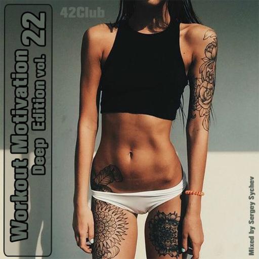 Workout Motivation vol.22 (Deep Edition)[Mixed by Sergey Sychev ]