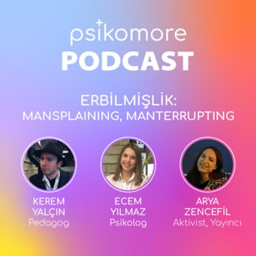 Bölüm 32: Erbilmişlik - Mansplaining, Manterrupting