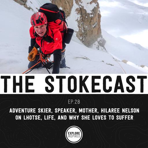 28: Adventure Skier, Speaker, Mother, Hilaree Nelson On Lhotse, Life, and Why She Loves To Suffer