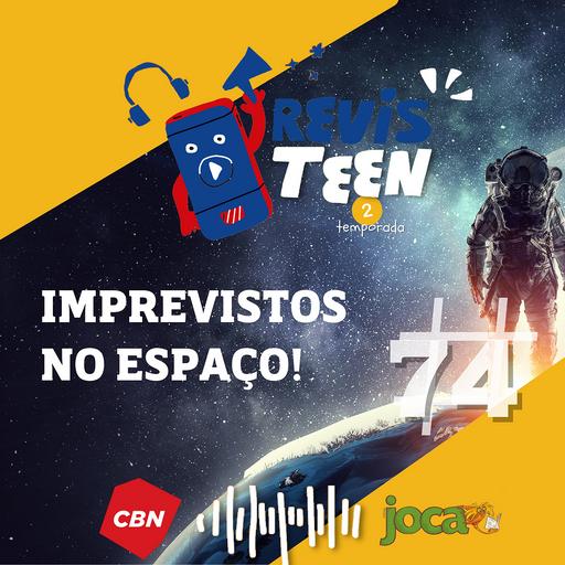 #74 - Imprevistos no espaço!