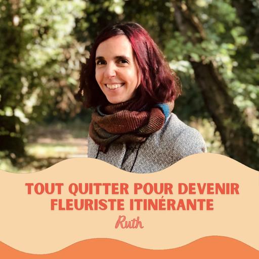Quitter son job et devenir fleuriste itinérante, Ruth la nomade