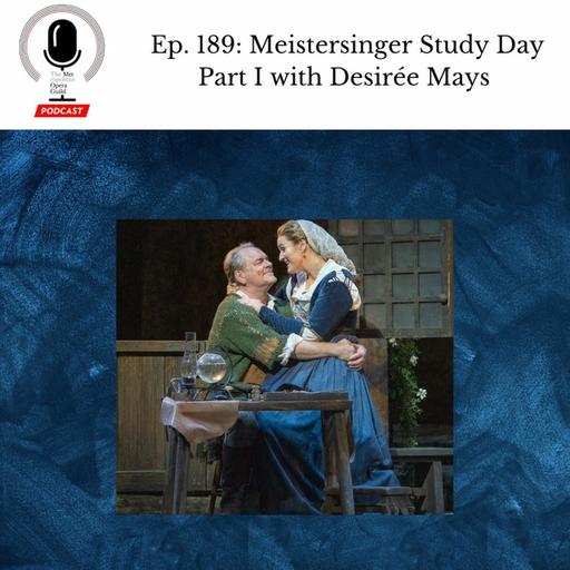 Ep. 189: Meistersinger Study Day Part I with Desirée Mays