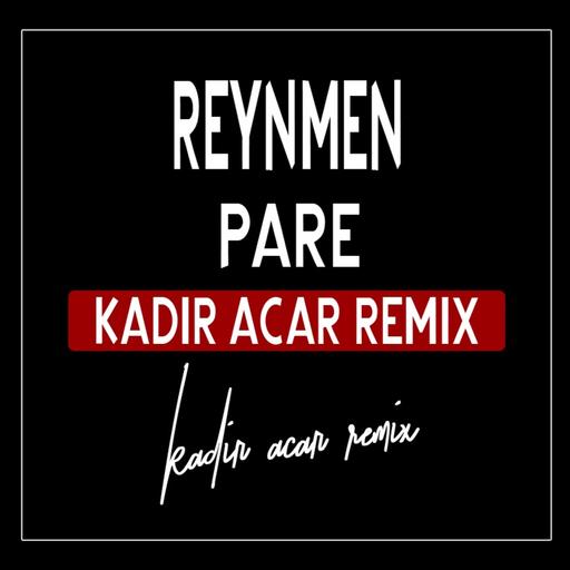Reynmen - Pare (Kadir ACAR Remix)
