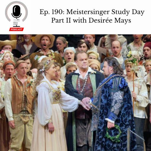 Ep. 190: Meistersinger Study Day Part II with Desirée Mays