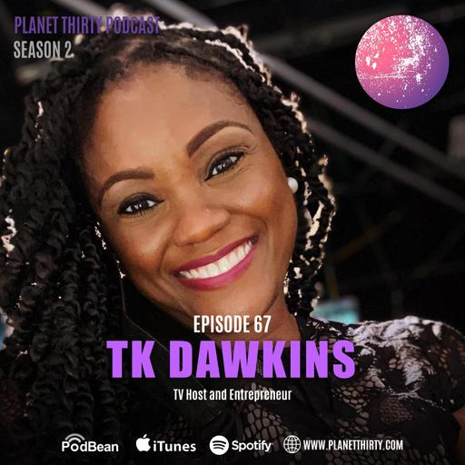 Episode 67: TK Dawkins