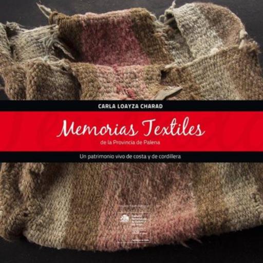 Tramas Capítulo 3: Memorias Textiles de la Provincia de Palena: Un patrimonio Vivo de Costa y de Cordillera/Carla Loayza