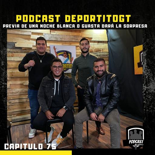 Capitulo 75 - Previa de una Noche Blanca o Guasta dará la sorpresa