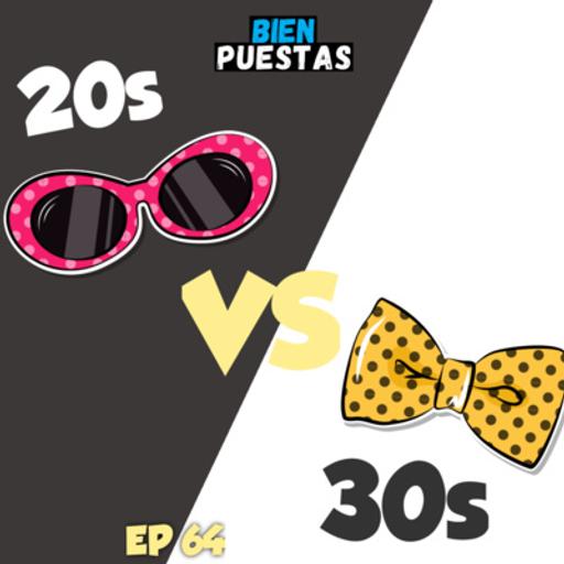 EP #64 - Mujeres en sus 20s VS Hombres en sus 30s