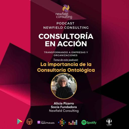 Consultoría en acción: La importancia de la Consultoría Ontológica - Alicia Pizarro