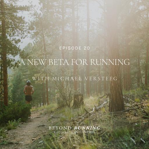 A New Beta for Running with Michael Versteeg