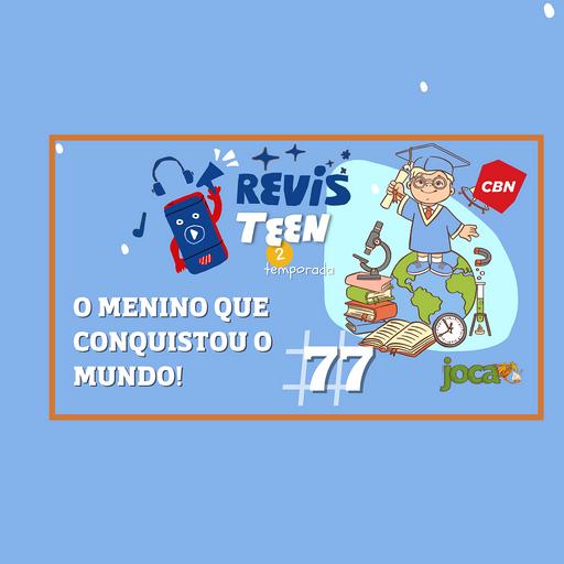 # 77 - O menino que conquistou o mundo!