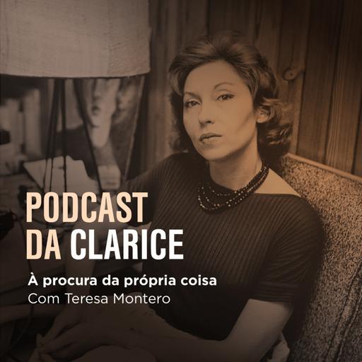 À procura da própria coisa. Uma biografia de Clarice Lispector - O itinerário de uma mulher, com sua arte, seus amigos e os seus lares