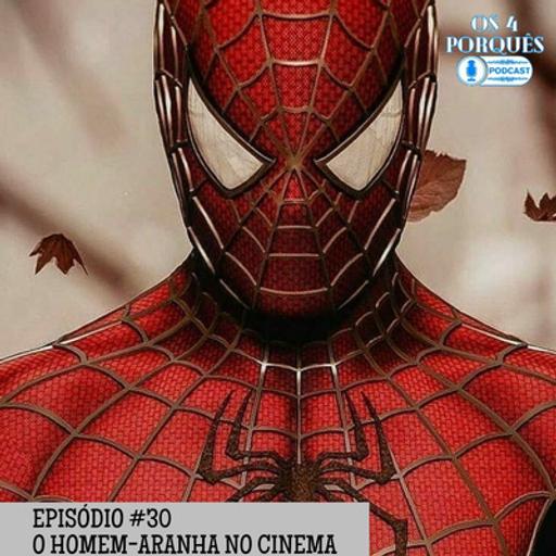 EP #30: O Homem-Aranha no Cinema