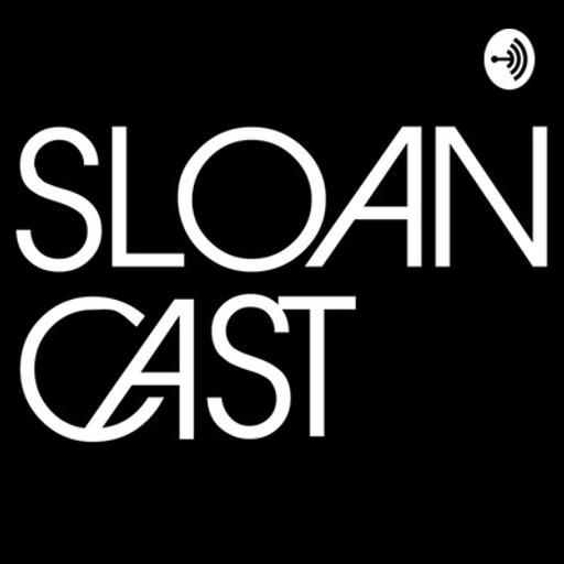 Ep. 30: Sloancast 30 (Part 1)