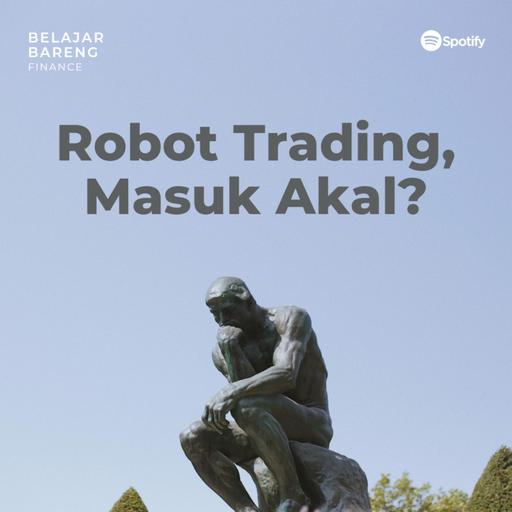 Menalar Robot Trading, Masuk Akalkah?