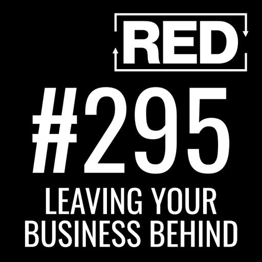 Leaving Your Business Behind w/ Jason Van Orden [RED 295]