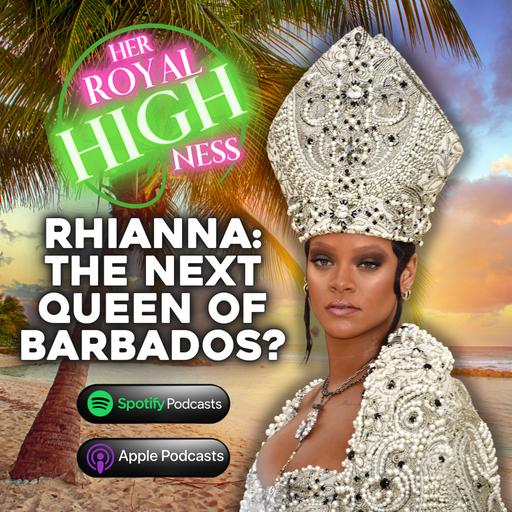 Rhianna: The Rightful Next Queen of Barbados - Episode 9