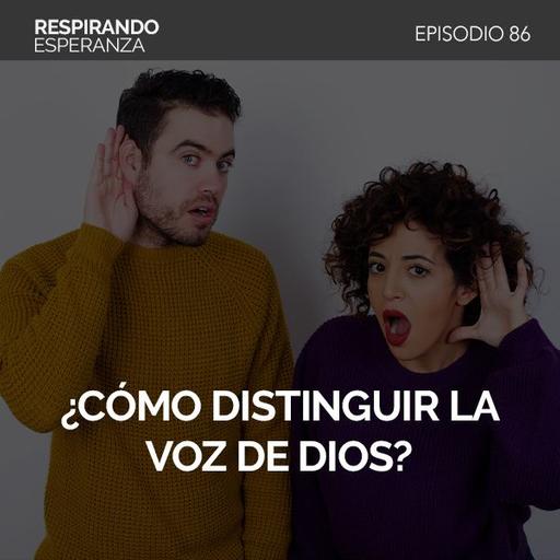86: ¿Cómo distinguir la voz de Dios?