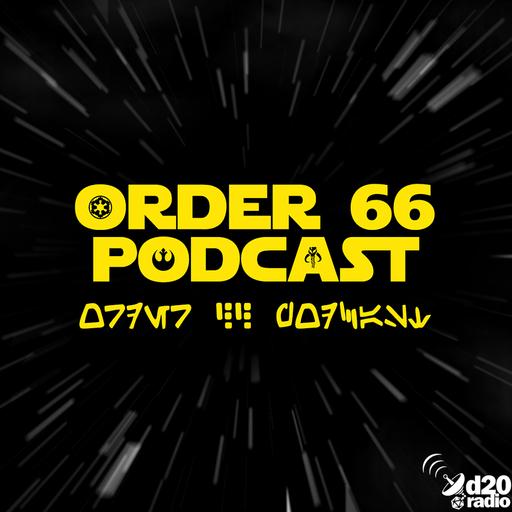 The Order 66 Podcast Episode 137 - Ebb Your Flow