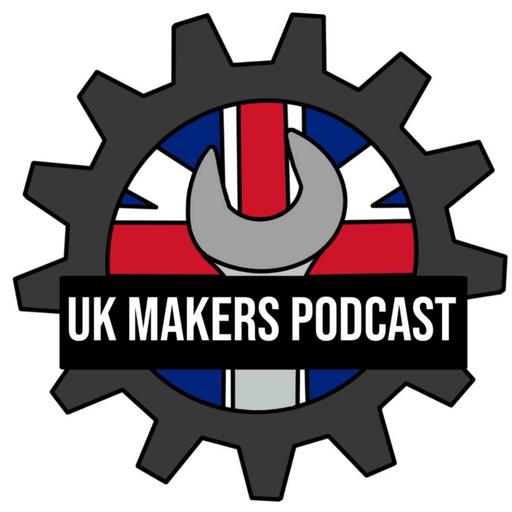 UK MAKERS PODCAST (Episode 2) January 9th 2022