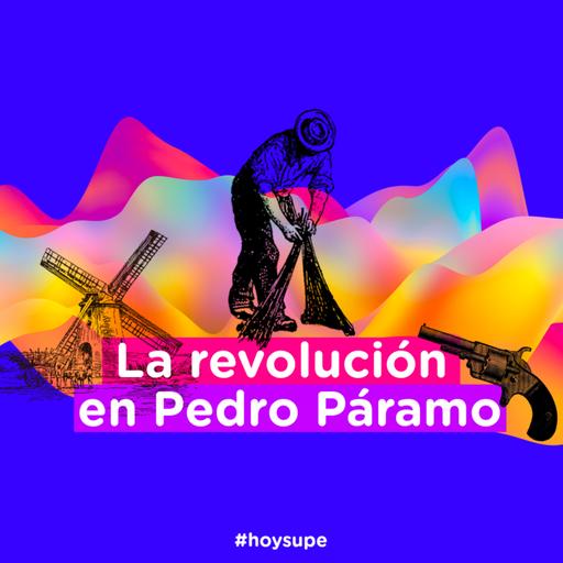 La Revolución Mexicana en Pedro Páramo