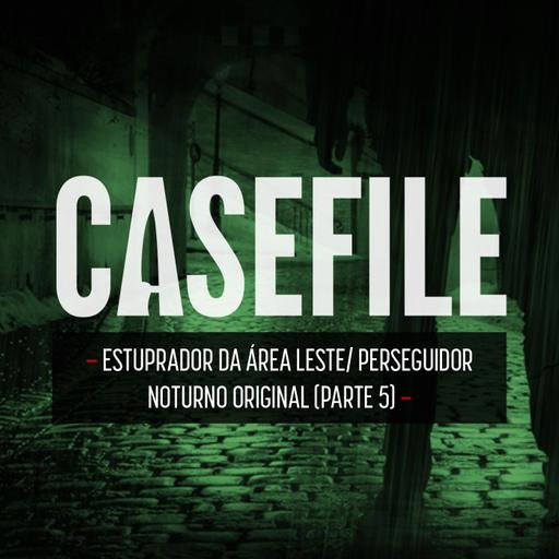 Estuprador da Área Leste - Perseguidor Noturno Original (Parte 5)