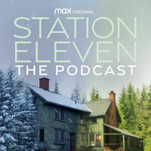 Welcome to Station Eleven: The Podcast