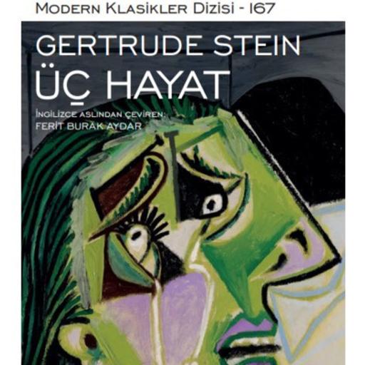 Ne Okumalı? (Yeni Seri, VII): Gertrude Stein, Üç Hayat