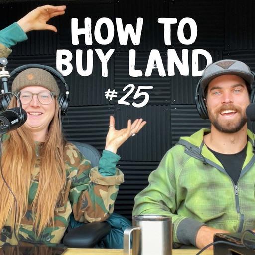 #25 | How to Buy Land / Do We Miss Moving?