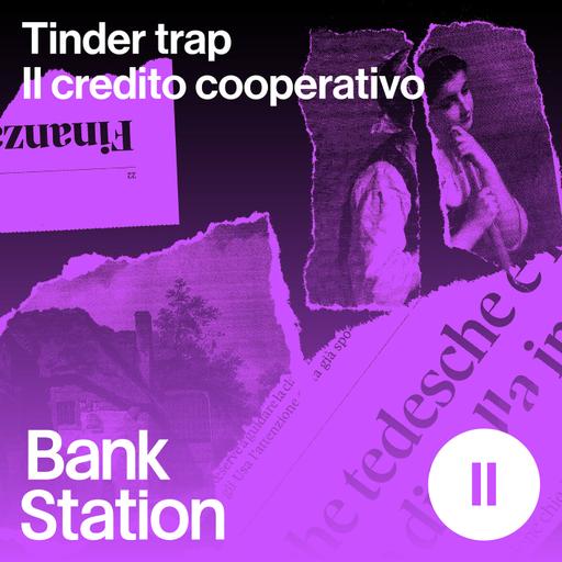 Ep2 – Tinder trap: il credito cooperativo – Gli esclusi