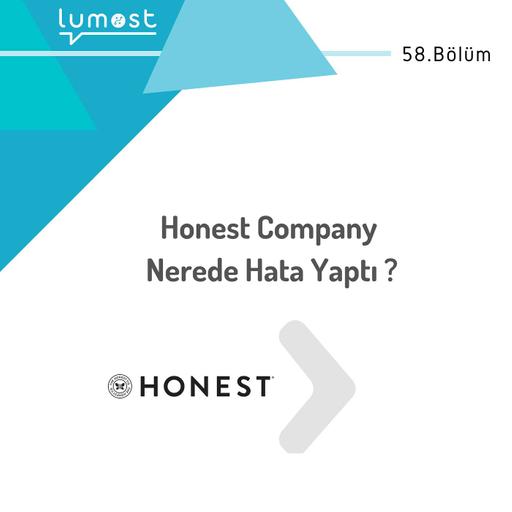58. Bölüm - Honest Company Nerede Hata Yaptı?