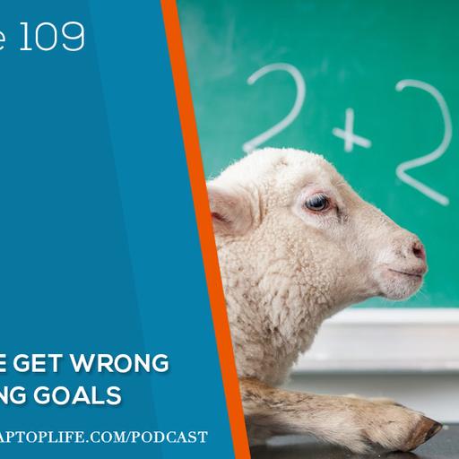 Episode 109: What People Get Wrong About Setting Goals