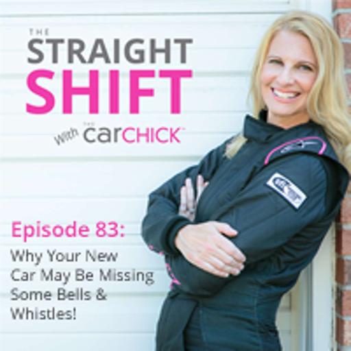 The Straight Shift, #83: Why Your New Car May Be Missing Some Bells & Whistles!