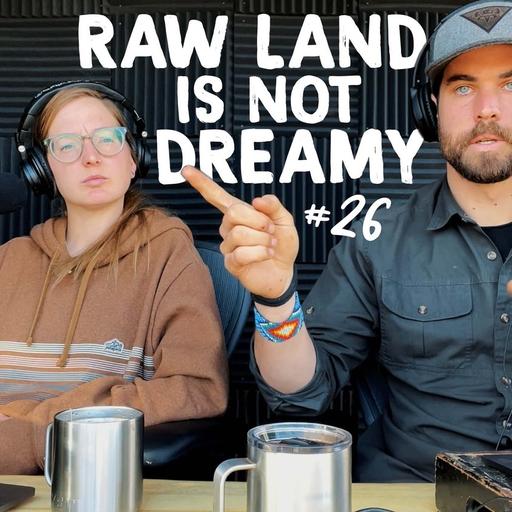 #26 | Off Grid Raw Land Realities