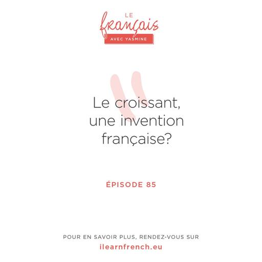 85. Le croissant, une invention française?
