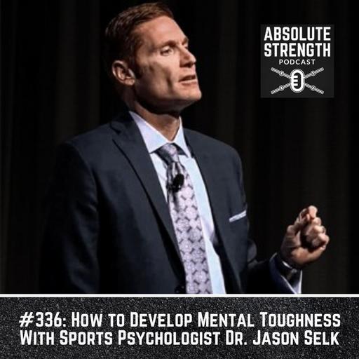 336: How to Develop Mental Toughness With Sports Psychologist Dr. Jason Selk