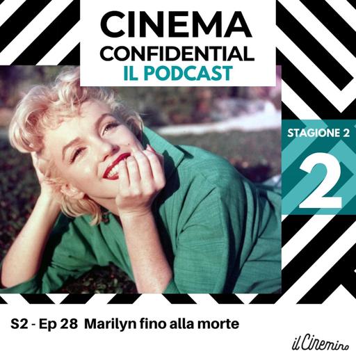 Ep. 28 - Marilyn fino alla morte
