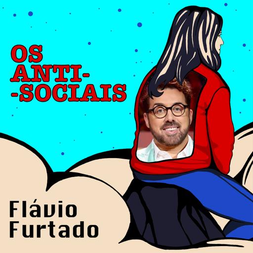 Flávio Furtado - Personalidade da TV, Escritor, Blogger e Empreendedor - Ep. 219 | Os Anti-Sociais
