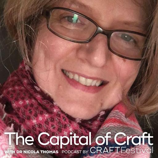 The Capital of Craft Podcast | Dr Nicola Thomas
