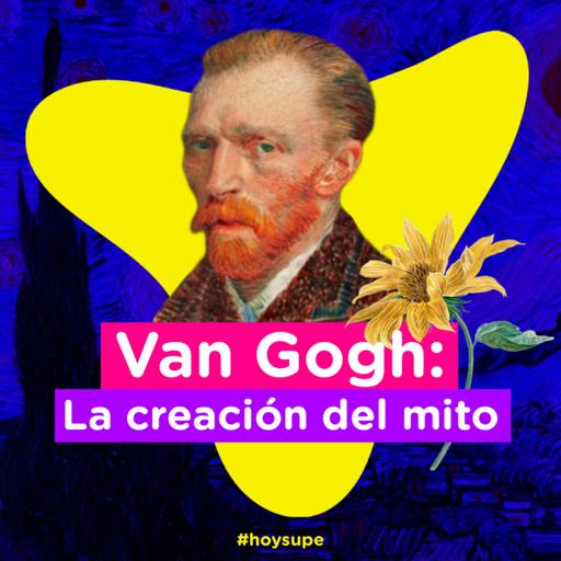 Van Gogh: La creación del mito